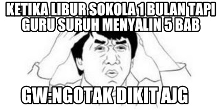 ketika-libur-sokola-1-bulan-tapi-guru-suruh-menyalin-5-bab-gwngotak-dikit-ajg