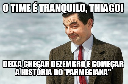 o-time-tranquilo-thiago-deixa-chegar-dezembro-e-comear-a-histria-do-parmegiana