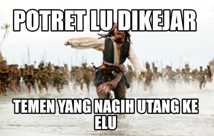 potret-lu-dikejar-temen-yang-nagih-utang-ke-elu