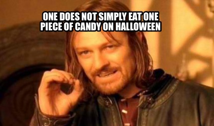 one-does-not-simply-eat-one-piece-of-candy-on-halloween