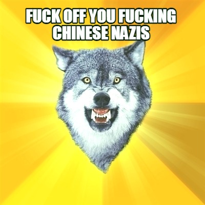 fuck-off-you-fucking-chinese-nazis