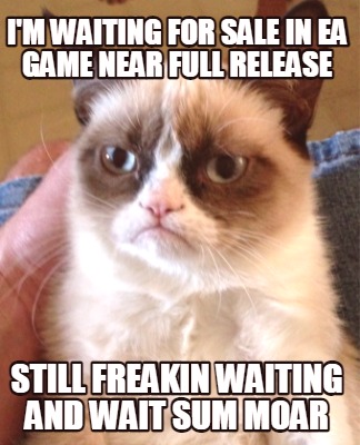 im-waiting-for-sale-in-ea-game-near-full-release-still-freakin-waiting-and-wait-