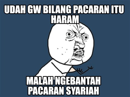 udah-gw-bilang-pacaran-itu-haram-malah-ngebantah-pacaran-syariah