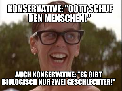 konservative-gott-schuf-den-menschen-auch-konservative-es-gibt-biologisch-nur-zw