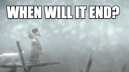 when-will-it-end