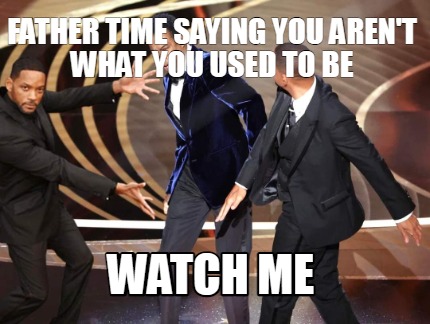 father-time-saying-you-arent-what-you-used-to-be-watch-me