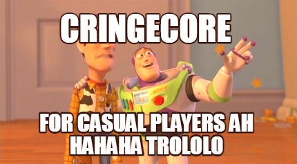cringecore-for-casual-players-ah-hahaha-trololo