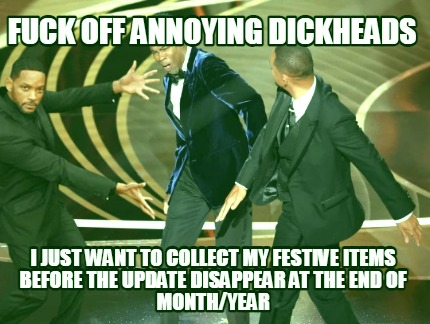 fuck-off-annoying-dickheads-i-just-want-to-collect-my-festive-items-before-the-u