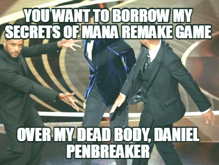 you-want-to-borrow-my-secrets-of-mana-remake-game-over-my-dead-body-daniel-penbr