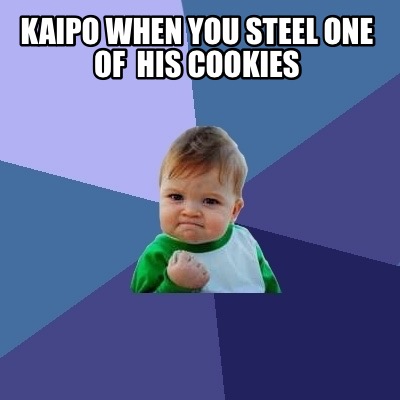 kaipo-when-you-steel-one-of-his-cookies