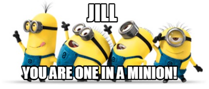 jill-you-are-one-in-a-minion