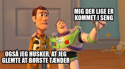 mig-der-lige-er-kommet-i-seng-ogs-jeg-husker-at-jeg-glemte-at-brste-tnder