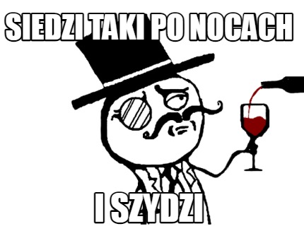 siedzi-taki-po-nocach-i-szydzi