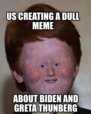 us-creating-a-dull-meme-about-biden-and-greta-thunberg