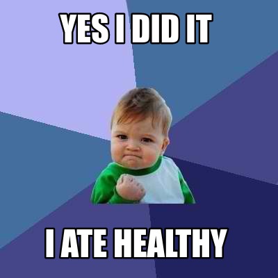 yes-i-did-it-i-ate-healthy