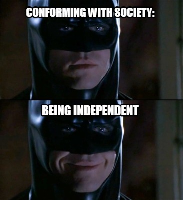 conforming-with-society-being-independent