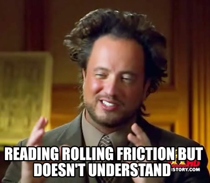 my-mind-reading-rolling-friction-but-doesnt-understand
