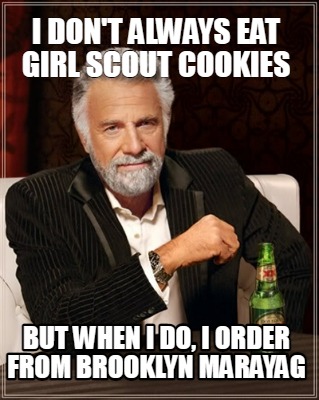i-dont-always-eat-girl-scout-cookies-but-when-i-do-i-order-from-brooklyn-marayag