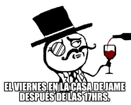 te-invito-a-tomar-oncecita-el-viernes-en-la-casa-de-jame-despus-de-las-17hrs