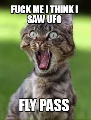 fuck-me-i-think-i-saw-ufo-fly-pass
