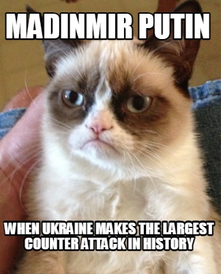 madinmir-putin-when-ukraine-makes-the-largest-counter-attack-in-history