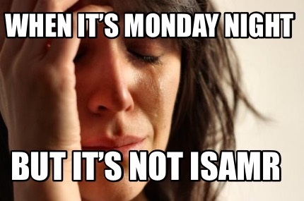when-its-monday-night-but-its-not-isamr