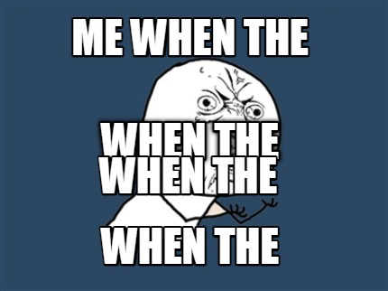 me-when-the-when-the-when-the-when-the