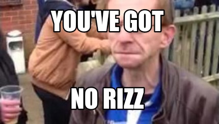youve-got-no-rizz