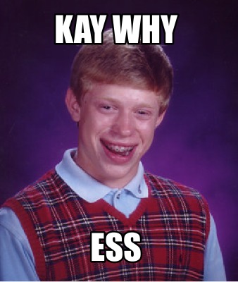 kay-why-ess