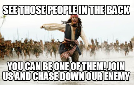 see-those-people-in-the-back-you-can-be-one-of-them-join-us-and-chase-down-our-e