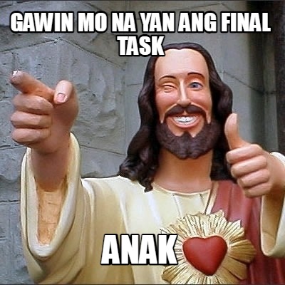 gawin-mo-na-yan-ang-final-task-anak