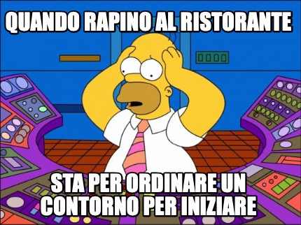 quando-rapino-al-ristorante-sta-per-ordinare-un-contorno-per-iniziare