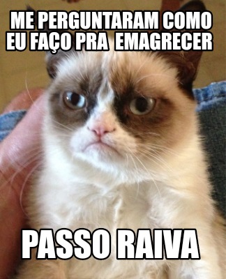 me-perguntaram-como-eu-fao-pra-emagrecer-passo-raiva