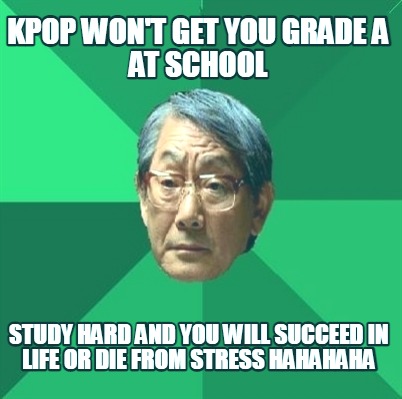 kpop-wont-get-you-grade-a-at-school-study-hard-and-you-will-succeed-in-life-or-d