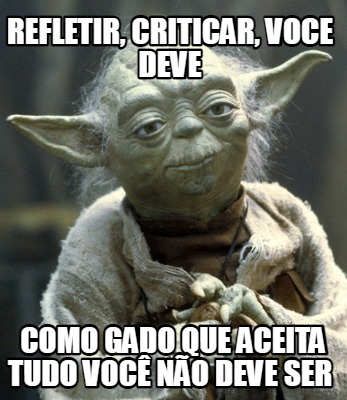 refletir-criticar-voce-deve-como-gado-que-aceita-tudo-voc-no-deve-ser