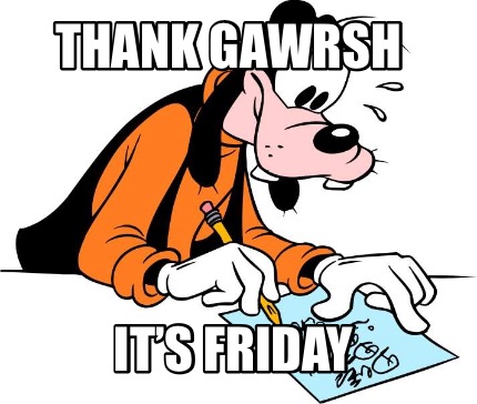 thank-gawrsh-its-friday