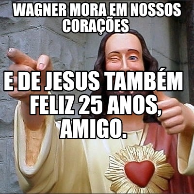 wagner-mora-em-nossos-coraes-e-de-jesus-tambm-feliz-25-anos-amigo