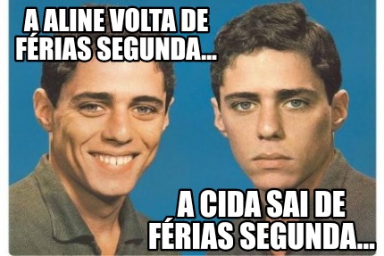 a-aline-volta-de-frias-segunda...-a-cida-sai-de-frias-segunda