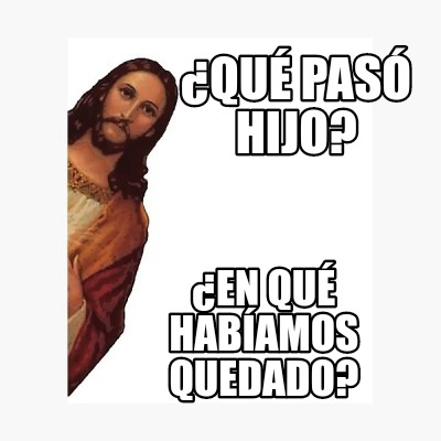 qu-pas-hijo-en-qu-habamos-quedado