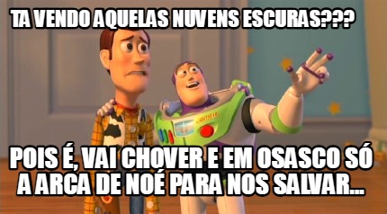 ta-vendo-aquelas-nuvens-escuras-pois-vai-chover-e-em-osasco-s-a-arca-de-no-para-