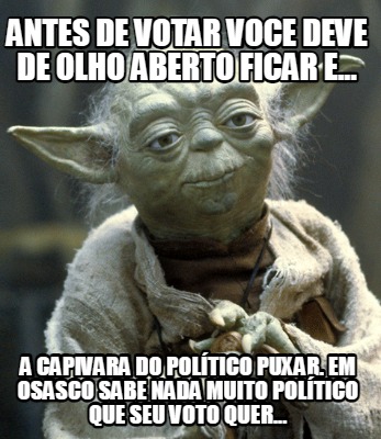 antes-de-votar-voce-deve-de-olho-aberto-ficar-e...-a-capivara-do-poltico-puxar.-