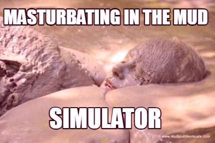masturbating-in-the-mud-simulator