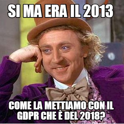 si-ma-era-il-2013-come-la-mettiamo-con-il-gdpr-che-del-2018