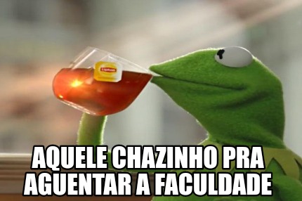aquele-chazinho-pra-aguentar-a-faculdade