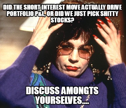 did-the-short-interest-move-actually-drive-portfolio-pl-or-did-we-just-pick-shit