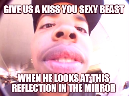 give-us-a-kiss-you-sexy-beast-when-he-looks-at-this-reflection-in-the-mirror