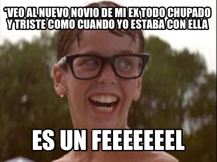 veo-al-nuevo-novio-de-mi-ex-todo-chupado-y-triste-como-cuando-yo-estaba-con-ella