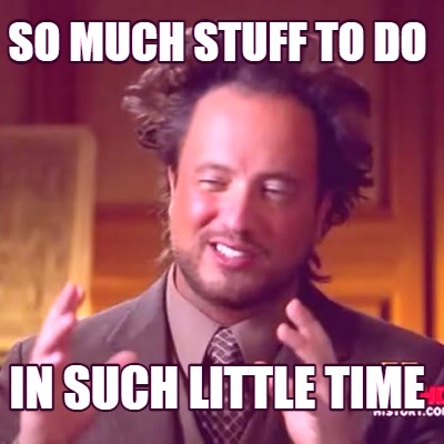 so-much-stuff-to-do-in-such-little-time
