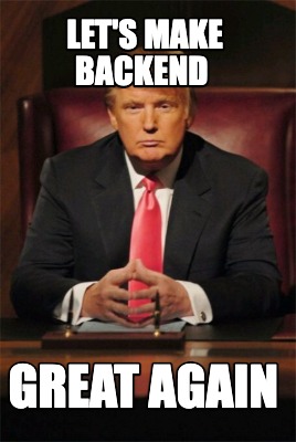 lets-make-backend-great-again