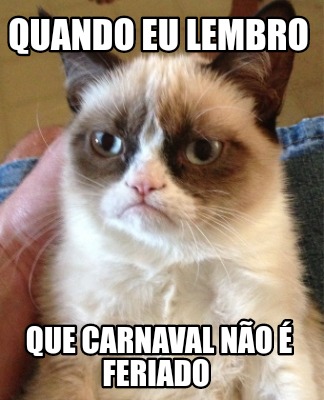 quando-eu-lembro-que-carnaval-no-feriado